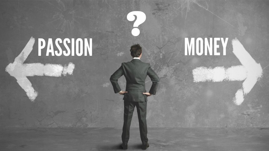 Follow Money Or Passion?